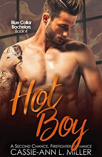 Hot Boy: A Second Chance, Firefighter Romance