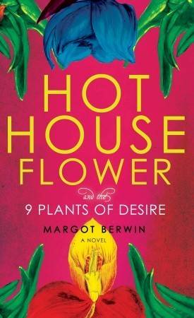 Hothouse Flower and the Nine Plants of Desire