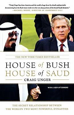 House of Bush, House of Saud: The Secret Relationship Between the World's Two Most Powerful Dynasties