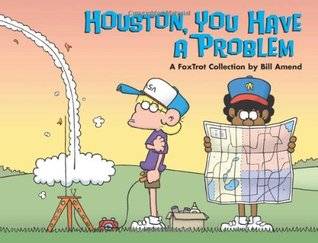 Houston, You Have a Problem: A FoxTrot Collection