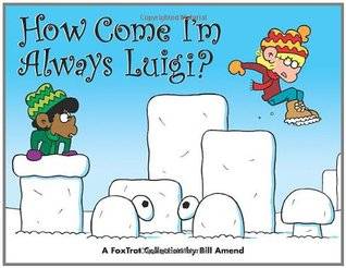 How Come I'm Always Luigi?: A FoxTrot Collection