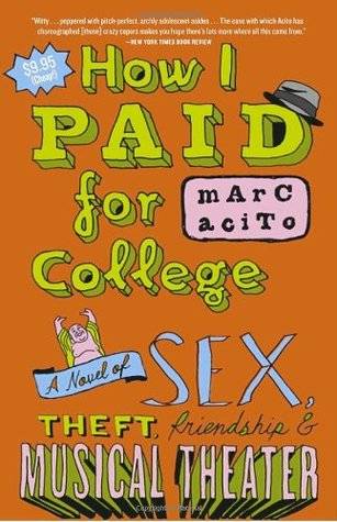 How I Paid for College: A Novel of Sex, Theft, Friendship & Musical Theater