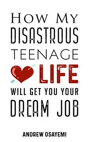 How My Disastrous Teenage Love Life Will Get You Your Dream Job