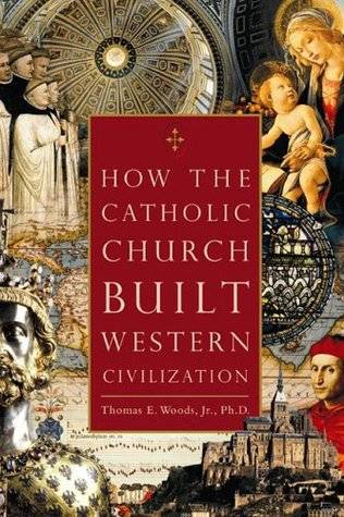 How The Catholic Church Built Western Civilization