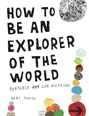 How to Be an Explorer of the World: Portable Life Museum