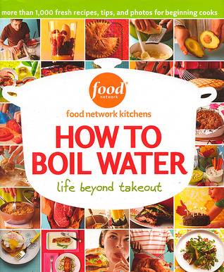 How to Boil Water: Life Beyond Takeout (Food Network Kitchens)