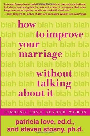 How to Improve Your Marriage Without Talking About It: Finding Love Beyond Words