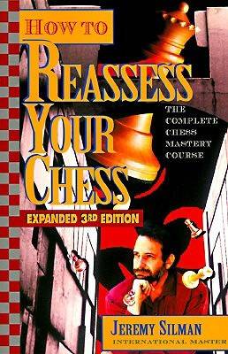 How to Reassess Your Chess: The Complete Chess-Mastery Course