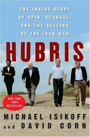 Hubris: The Inside Story of Spin, Scandal, and the Selling of the Iraq War