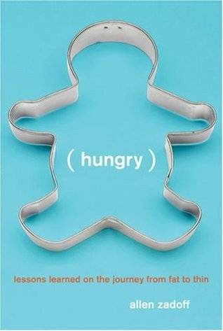 Hungry: Lessons Learned on the Journey from Fat to Thin