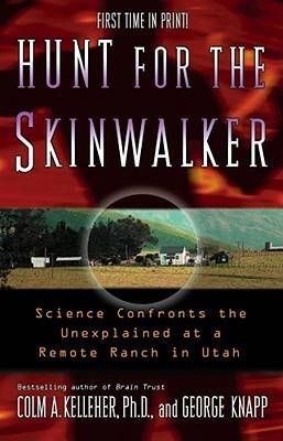 Hunt for the Skinwalker: Science Confronts the Unexplained at a Remote Ranch in Utah