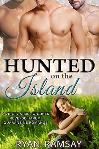 Hunted on the Island: A Virgin and Billionaires Reverse Harem Quarantine Romance
