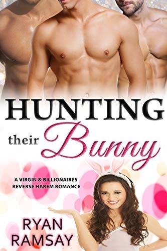 Hunting their Bunny: A Virgin and Billionaires Reverse Harem Romance
