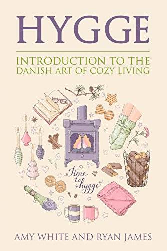 Hygge: Introduction to The Danish Art of Cozy Living