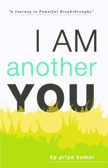 I Am Another You: A Journey to Powerful Breakthroughs