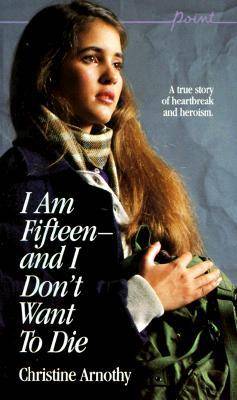 I Am Fifteen--and I Don't Want To Die