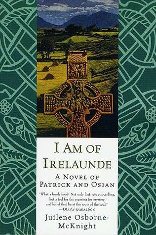 I Am of Irelaunde: A Novel of Patrick and Osian