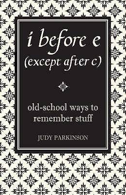 I Before E (Except After C): Old School Ways To Remember Stuff