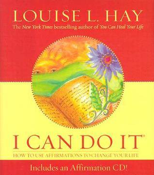 I Can Do It: How to Use Affirmations to Change Your Life