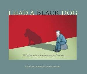 I Had a Black Dog: His Name Was Depression