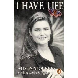 I Have Life: Alison's Journey as Told to Marianne Thamm