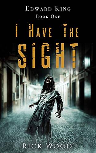 I Have the Sight: A Paranormal Horror Novel