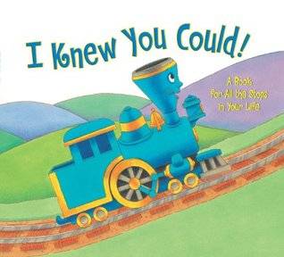 I Knew You Could!: A Book for All the Stops in Your Life