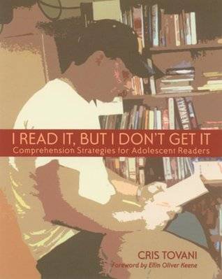 I Read It, but I Don't Get It: Comprehension Strategies for Adolescent Readers