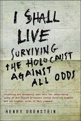 I Shall Live: Surviving the Holocaust Against All Odds