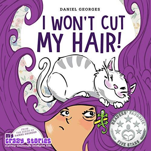 I WON'T CUT MY HAIR!: A hilarious children's book about turning stubbornness into confidence to try new experiences.