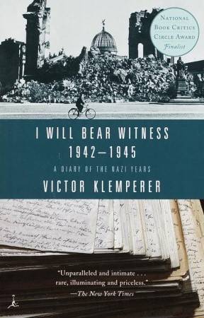 I Will Bear Witness: A Diary of the Nazi Years, 1942-1945