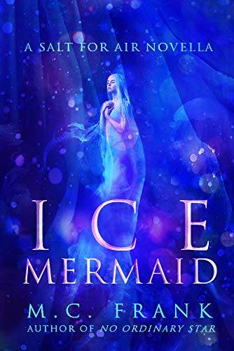 Ice Mermaid: a Salt for Air novella