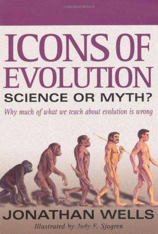 Icons of Evolution: Science or Myth? Why Much of What We Teach About Evolution Is Wrong