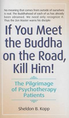 If You Meet the Buddha on the Road, Kill Him: The Pilgrimage Of Psychotherapy Patients