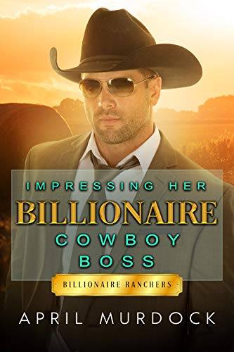 Impressing Her Billionaire Cowboy Boss