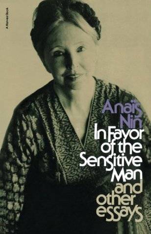 In Favor of the Sensitive Man and Other Essays