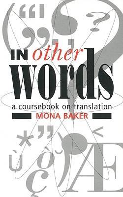 In Other Words: A Coursebook on Translation