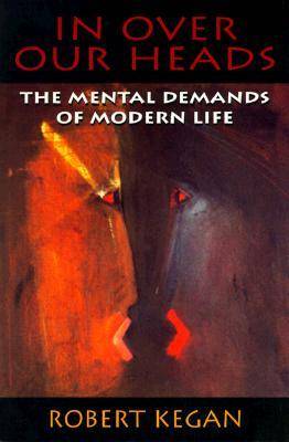 In Over Our Heads: Mental Demands of Modern Life