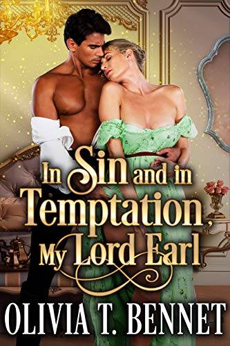 In Sin and in Temptation, My Lord Earl: A Steamy Historical Regency Romance Novel