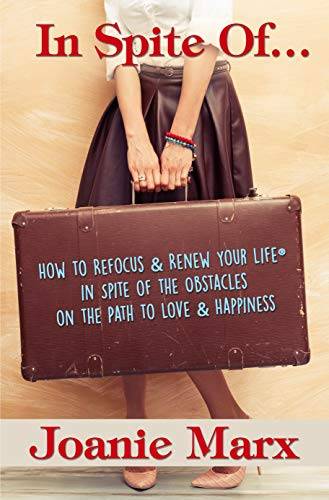 In Spite Of...: How to Refocus & Renew Your Life® in Spite of the Obstacles on the Path to Love & Happiness