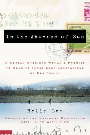In the Absence of Sun: A Korean American Woman's Promise to Reunite Three Lost Generations of Her Family