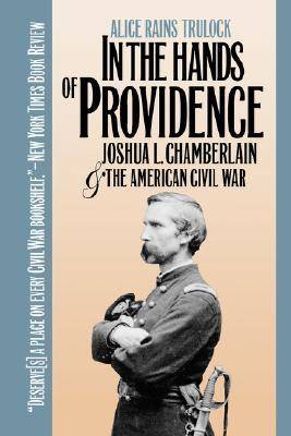 In the Hands of Providence: Joshua L. Chamberlain and the American Civil War