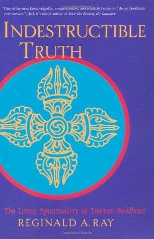 Indestructible Truth: The Living Spirituality of Tibetan Buddhism