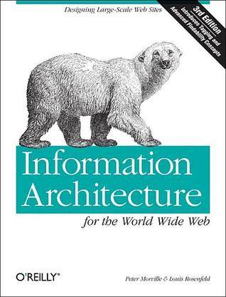 Information Architecture for the World Wide Web: Designing Large-Scale Web Sites