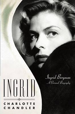 Ingrid: A Personal Biography of Ingrid Bergman