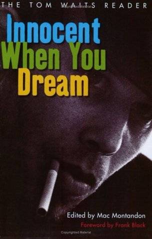 Innocent When You Dream: The Tom Waits Reader