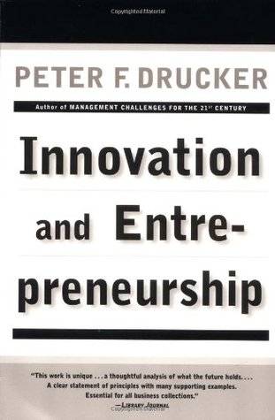 Innovation and Entrepreneurship: Practice and Principles