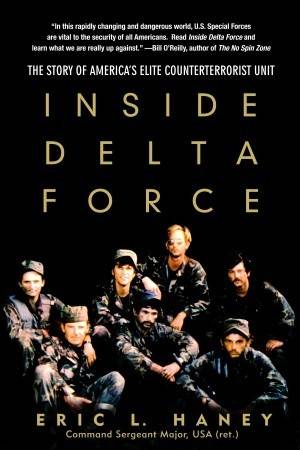 Inside Delta Force: The Story of America's Elite Counterterrorist Unit