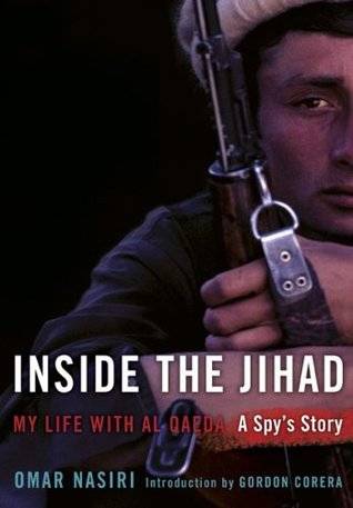 Inside the Jihad: My Life with Al Qaeda