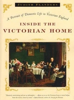 Inside the Victorian Home: A Portrait of Domestic Life in Victorian England